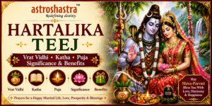 Hartalika Teej – Vrat Vidhi, Katha, Puja, Significance & Benefits